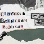 Relações Públicas e Cinema: Visão realista ou Romantizada?